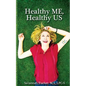 Healthy ME Healthy US - Paperback