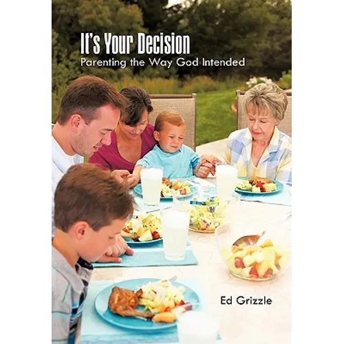 It's Your Decision: Parenting the Way God Intended - Paperback