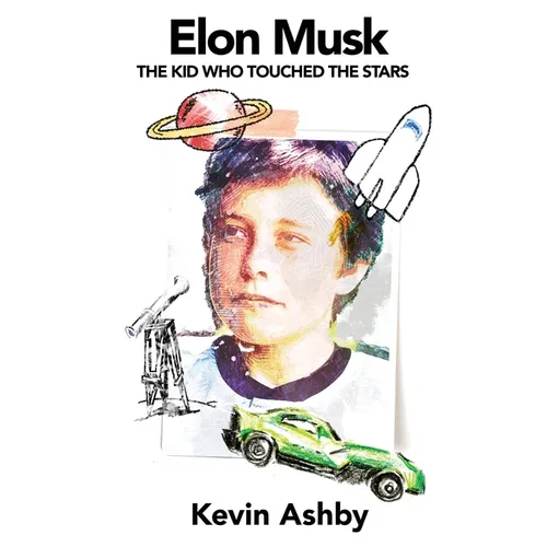 Elon Musk the Kid Who Touched the Stars - Paperback