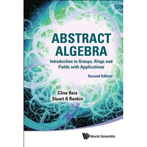 Abstract Algebra: Introduction to Groups, Rings and Fields with Applications (Second Edition) - Paperback