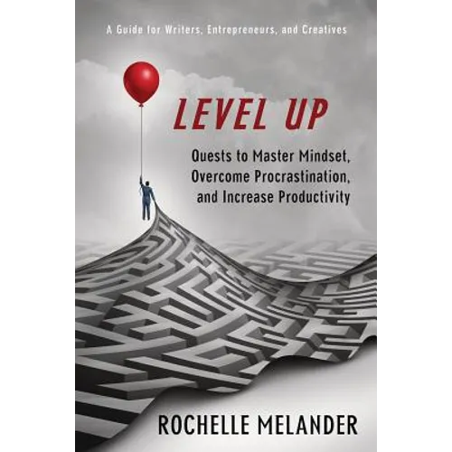 Level Up: Quests to Master Mindset, Overcome Procrastination, and Increase Productivity - Paperback
