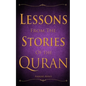 Lessons from the Stories of the Quran - Paperback