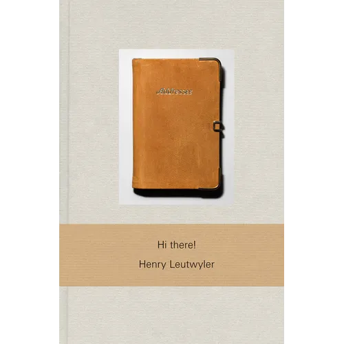 Henry Leutwyler: Hi There! - Hardcover