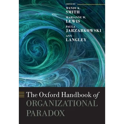 The Oxford Handbook of Organizational Paradox - Paperback