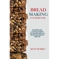 Bread Making Cookbook: The Complete Guide to Success in Preparing Keto Bread With Weight Loss (Easy Keto Bread Recipes for Weight Loss) - Paperback
