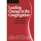 Leading Change in the Congregation: Spiritual & Organizational Tools for Leaders - Paperback