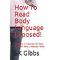 How To Read Body Language Exposed!: Get Over 33 Secrets On How To Read Body Language Now! - Paperback