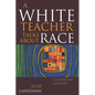A White Teacher Talks about Race - Paperback