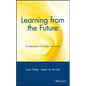 Learning from the Future: Competitive Foresight Scenarios - Hardcover