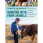 Temple Grandin's Guide to Working with Farm Animals: Safe, Humane Livestock Handling Practices for the Small Farm - Hardcover