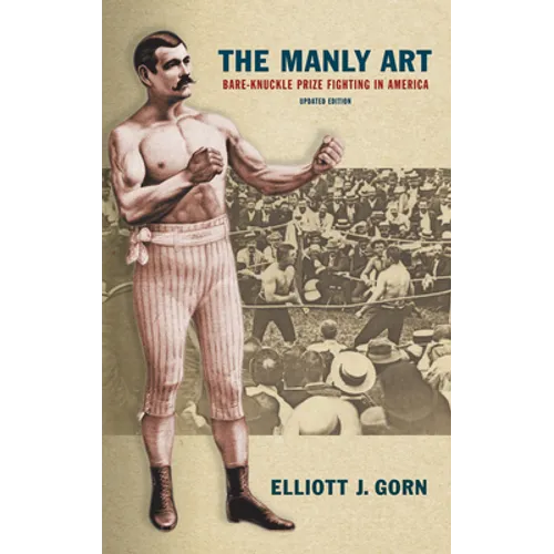 The Manly Art: Bare-Knuckle Prize Fighting in America - Paperback