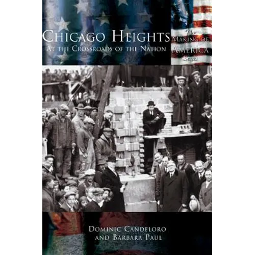 Chicago Heights: At the Crossroads of the Nation - Hardcover