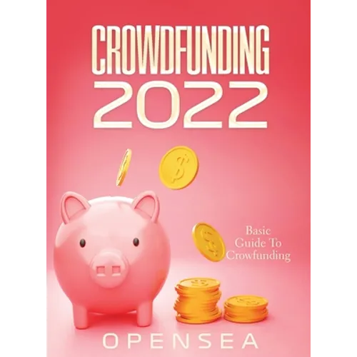 Crowdfunding 2022: Basic Guide To Crowfunding - Hardcover