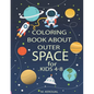 Coloring Book About Outer Space For Kids 4-8: Astronauts, Planets, Spaceships, Space Activity Book, Solar System Coloring, Mazes, And Outer Space for - Paperback