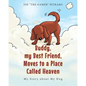 Buddy, my Best Friend, Moves to a Place Called Heaven: My Story about My Dog - Paperback