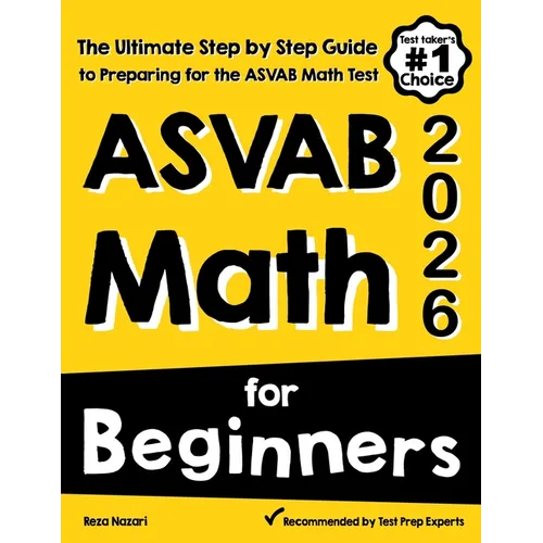 ASVAB Math for Beginners: The Ultimate Step by Step Guide to Preparing for the ASVAB Math Test - Paperback