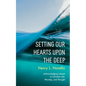 Setting Our Hearts Upon the Deep: Acknowledging Lament in Christian Life, Worship, and Thought - Paperback