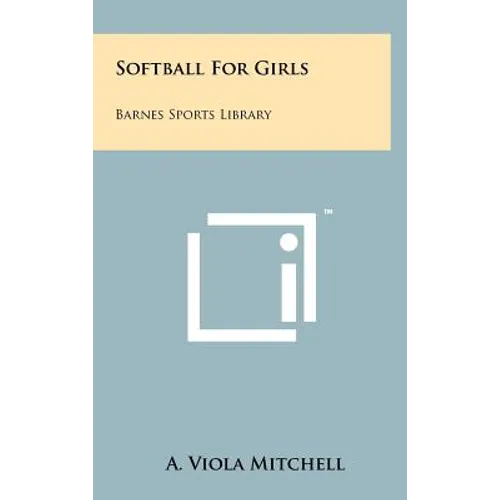 Softball For Girls: Barnes Sports Library - Hardcover