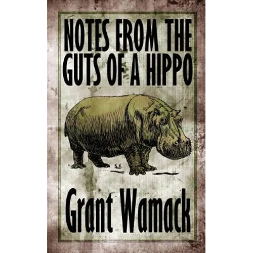 Notes from the Guts of a Hippo - Paperback