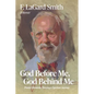 God Before Me, God Behind Me: Pivotal Moments Shaping a Spiritual Journey - Paperback