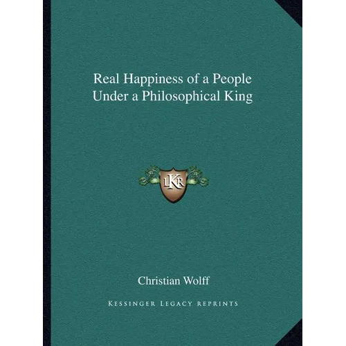 Real Happiness of a People Under a Philosophical King - Paperback