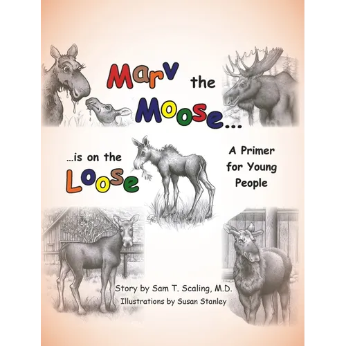 Marv the Moose is on the Loose: A Primer for Young People - Hardcover