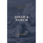 Jonah & Nahum: Grace in the Midst of Judgment: (A Verse-By-Verse Expository, Evangelical, Exegetical Bible Commentary on the Old Testament Minor Proph - Hardcover