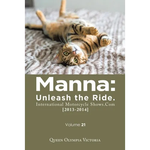 Manna: Unleash the Ride. International Motorcycle Shows.Com [2013-2014]: Volume 21 - Paperback