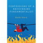 Confessions of a Recovering Fundamentalist - Paperback