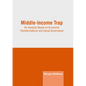 Middle-Income Trap: An Analysis Based on Economic Transformations and Social Governance - Hardcover