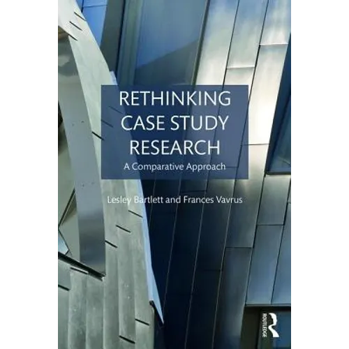 Rethinking Case Study Research: A Comparative Approach - Paperback