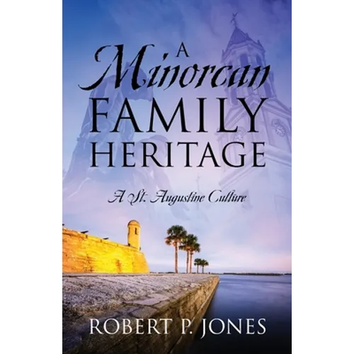 A Minorcan Family Heritage: A St. Augustine Culture - Paperback