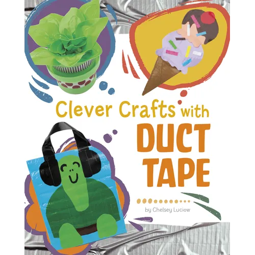 Clever Crafts with Duct Tape - Hardcover