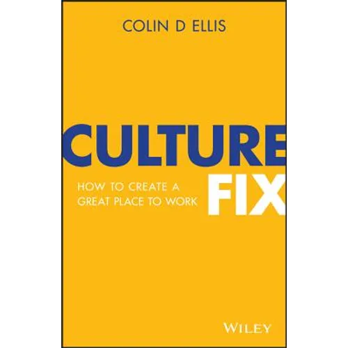 Culture Fix: How to Create a Great Place to Work - Paperback