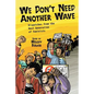 We Don't Need Another Wave: Dispatches from the Next Generation of Feminists - Paperback