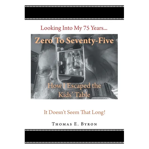 Zero To Seventy-Five: How I Escaped the Kids' Table - Paperback