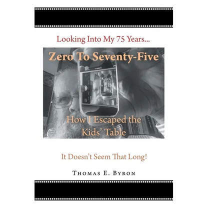 Zero To Seventy-Five: How I Escaped the Kids' Table - Paperback