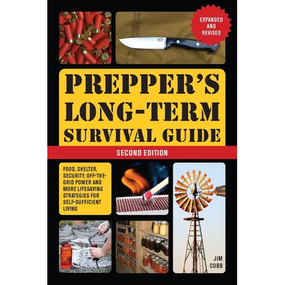 Prepper's Long-Term Survival Guide: 2nd Edition: Food, Shelter, Security, Off-The-Grid Power, and More Lifesaving Strategies for Self-Sufficient Livin - Paperback