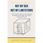 Not My Box, Not My Limitations - Paperback