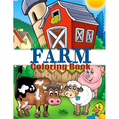 Farm Coloring Book: Cute Barnyard Coloring Book for Children: Easy & Educational Coloring Book with Farmyard Animals, Farm Vehicles & More - Paperback