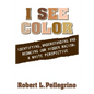 I See Color: Identifying, Understanding & Reducing Hidden Racism: A White Perspective - Paperback