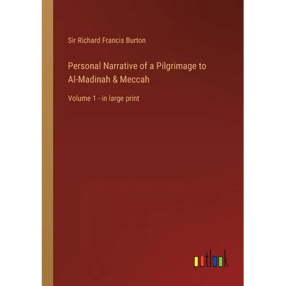 Personal Narrative of a Pilgrimage to Al-Madinah & Meccah: Volume 1 - in large print - Paperback