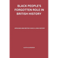Black People's Forgotten Role in British History: African and British have a Long History - Paperback