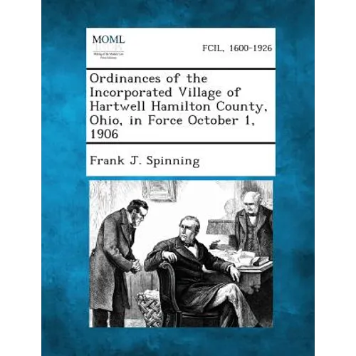 Ordinances of the Incorporated Village of Hartwell Hamilton County, Ohio, in Force October 1, 1906 - Paperback