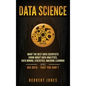 Data Science: What the Best Data Scientists Know About Data Analytics, Data Mining, Statistics, Machine Learning, and Big Data - That You Don't - Hardcover