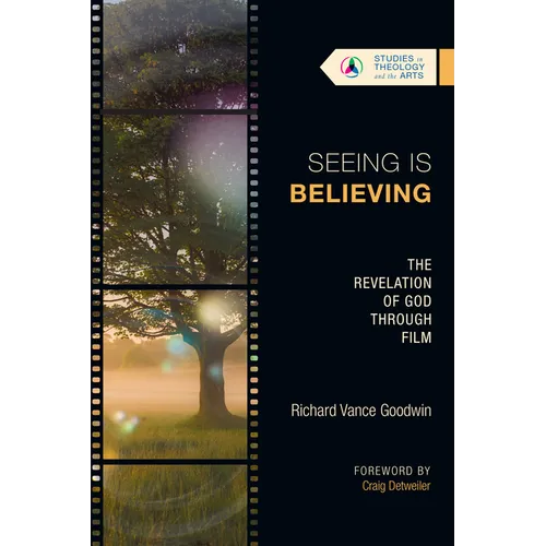 Seeing Is Believing: The Revelation of God Through Film - Paperback