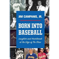 Born Into Baseball: Laughter and Heartbreak at the Edge of The Show - Paperback