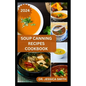 Soup Canning Recipes Cookbook: Preferred Step-by-Step Method to Preserving Homemade Soups For Future Use With Recipes - Paperback