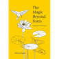 The Magic Beyond Form: A Journey of Discovery - Paperback