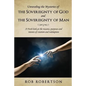 Unraveling the Mysteries of The Sovereignty of God and the Sovereignty of Man - Paperback